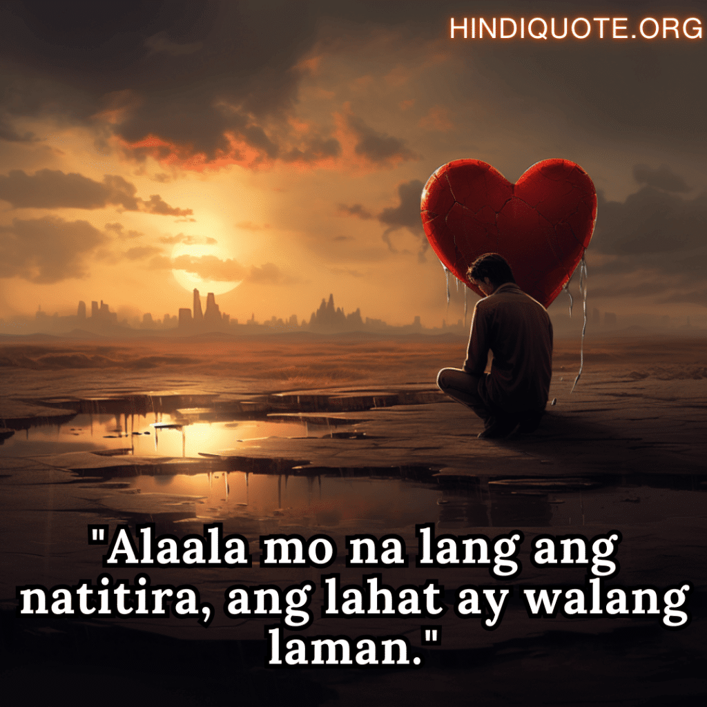 "Alaala mo na lang ang natitira, ang lahat ay walang laman."