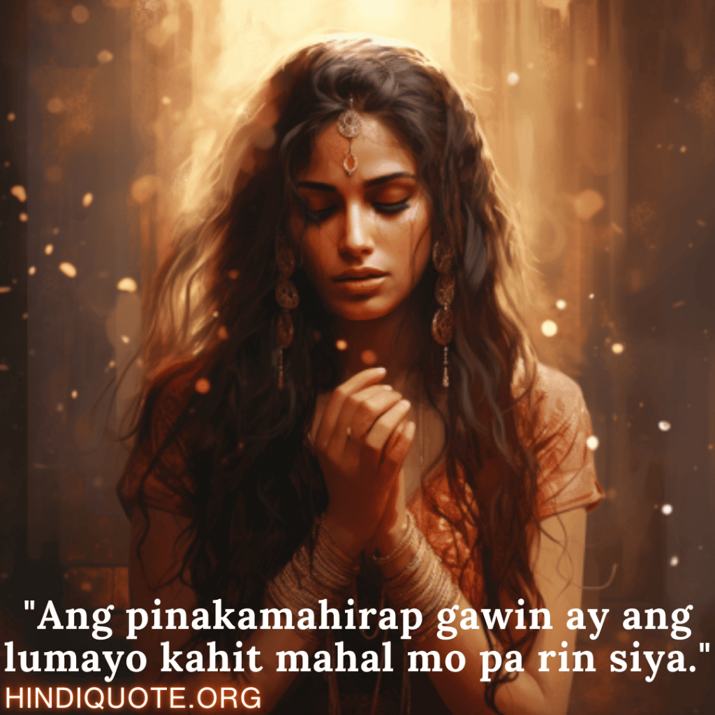 Break up Message In Tagalog On Deep Pain "Ang pinakamahirap gawin ay ang lumayo kahit mahal mo pa rin siya."