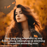 Adaptable Attitude Quotes In Tagalog "Ang pagiging adaptable ay ang kakayahang umangkop sa anumang sitwasyon anumang oras."