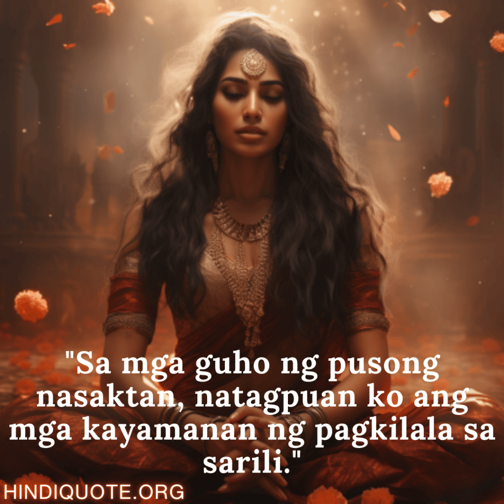 "Sa mga guho ng pusong nasaktan, natagpuan ko ang mga kayamanan ng pagkilala sa sarili."