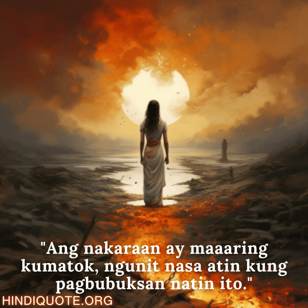"Ang nakaraan ay maaaring kumatok, ngunit nasa atin kung pagbubuksan natin ito."