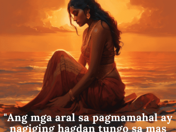 "Ang mga aral sa pagmamahal ay nagiging hagdan tungo sa mas maliwanag na hinaharap."