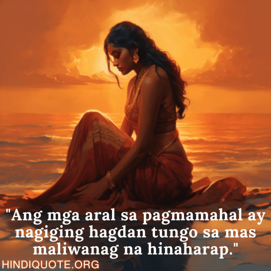 "Ang mga aral sa pagmamahal ay nagiging hagdan tungo sa mas maliwanag na hinaharap."