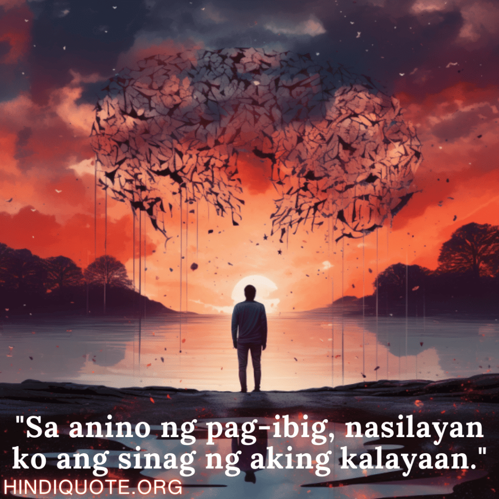 "Sa anino ng pag-ibig, nasilayan ko ang sinag ng aking kalayaan."