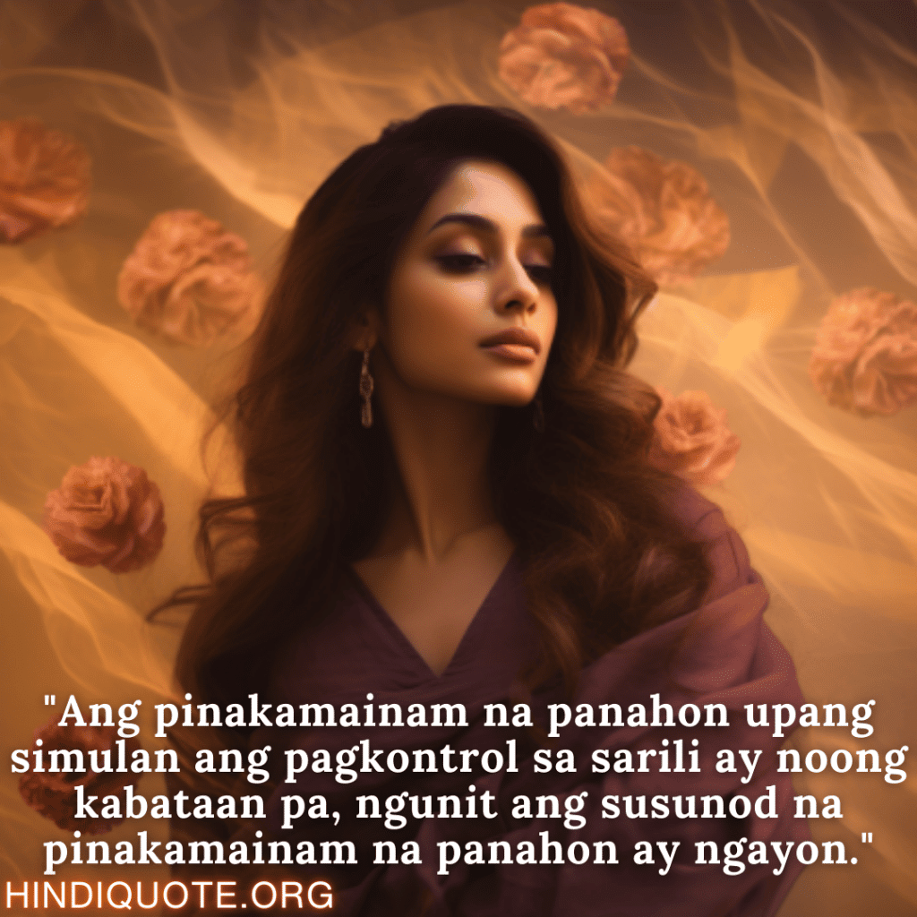 "Ang pinakamainam na panahon upang simulan ang pagkontrol sa sarili ay noong kabataan pa, ngunit ang susunod na pinakamainam na panahon ay ngayon."