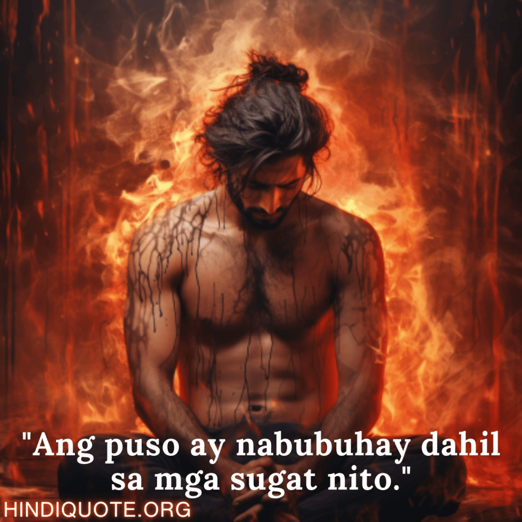 "Ang puso ay nabubuhay dahil sa mga sugat nito."