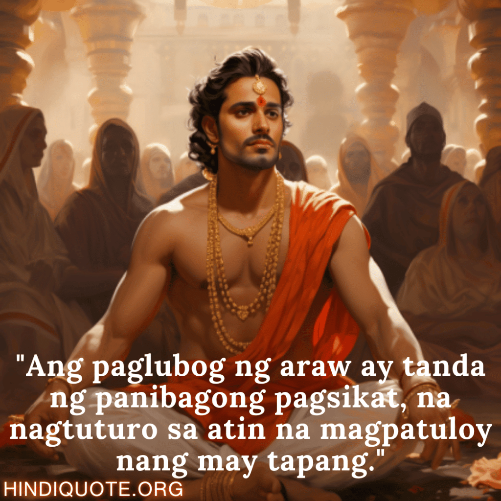 "Ang paglubog ng araw ay tanda ng panibagong pagsikat, na nagtuturo sa atin na magpatuloy nang may tapang."