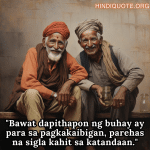 Friendship Quotes In Tagalog For Growing Old Together "Bawat dapithapon ng buhay ay para sa pagkakaibigan, parehas na sigla kahit sa katandaan."