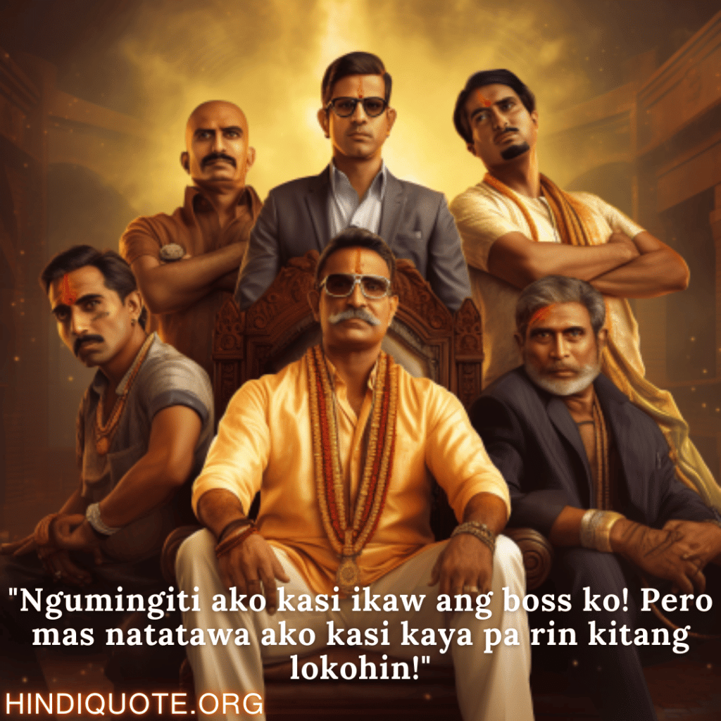Comedy Quotes Tagalog For Your Boss "Ngumingiti ako kasi ikaw ang boss ko! Pero mas natatawa ako kasi kaya pa rin kitang lokohin!"