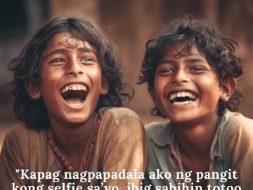 Comedy Quotes Tagalog For Friends "Kapag nagpapadala ako ng pangit kong selfie sa’yo, ibig sabihin totoo ang pagkakaibigan natin!"