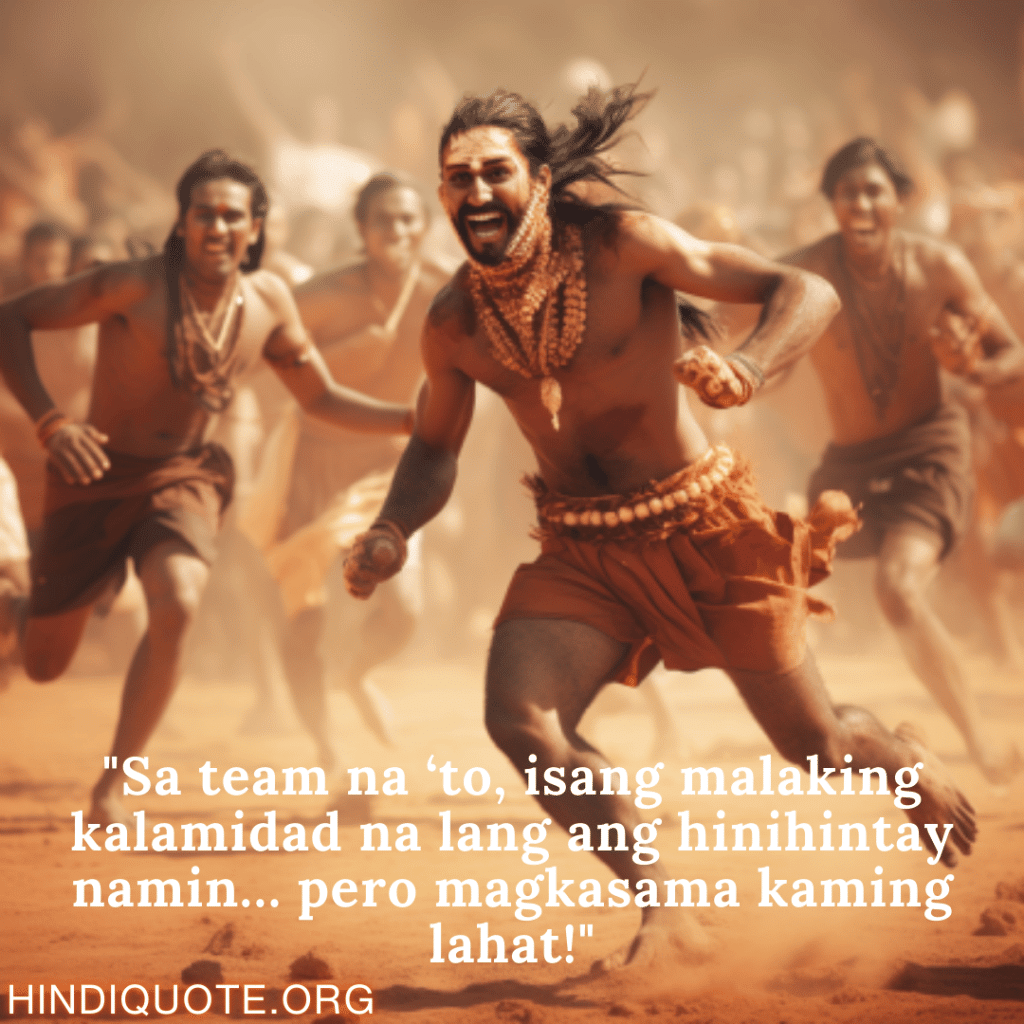 "Sa team na ‘to, isang malaking kalamidad na lang ang hinihintay namin… pero magkasama kaming lahat!"