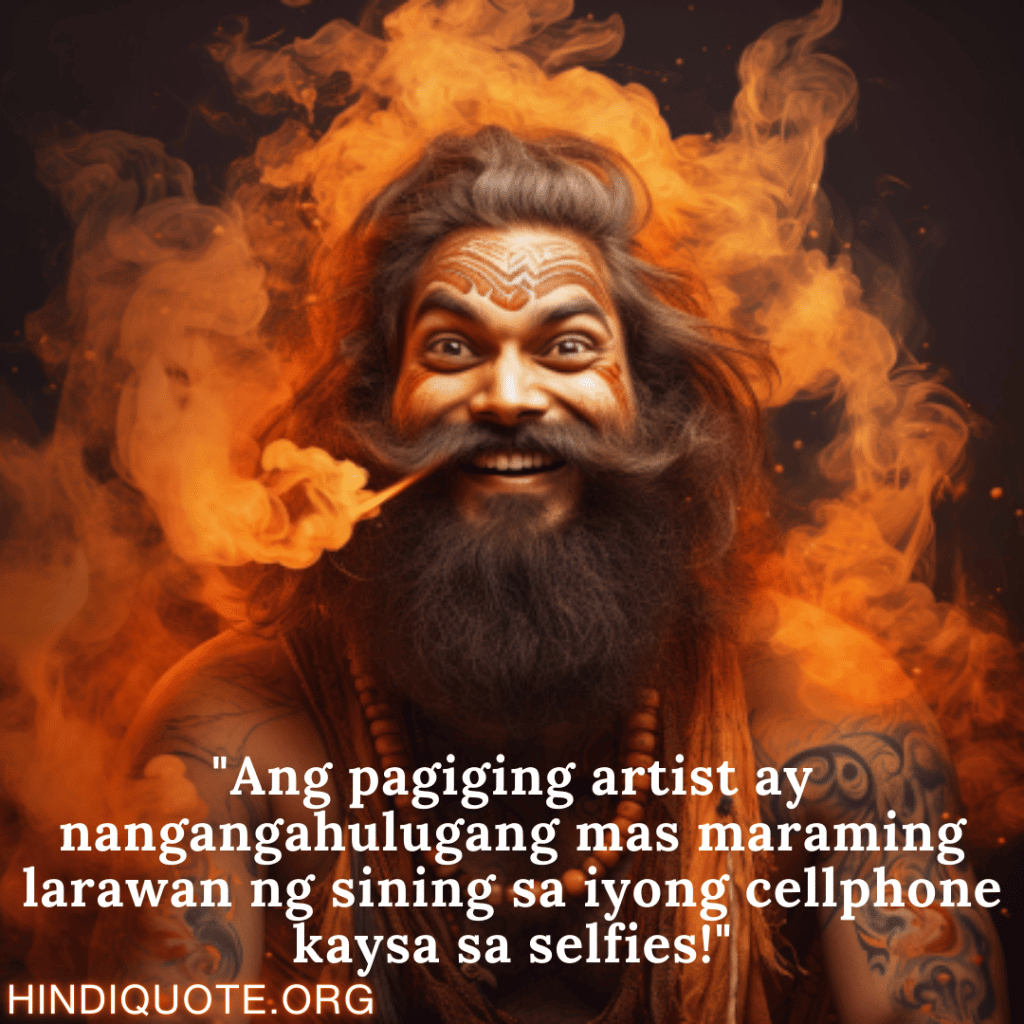 "Ang pagiging artist ay nangangahulugang mas maraming larawan ng sining sa iyong cellphone kaysa sa selfies!"