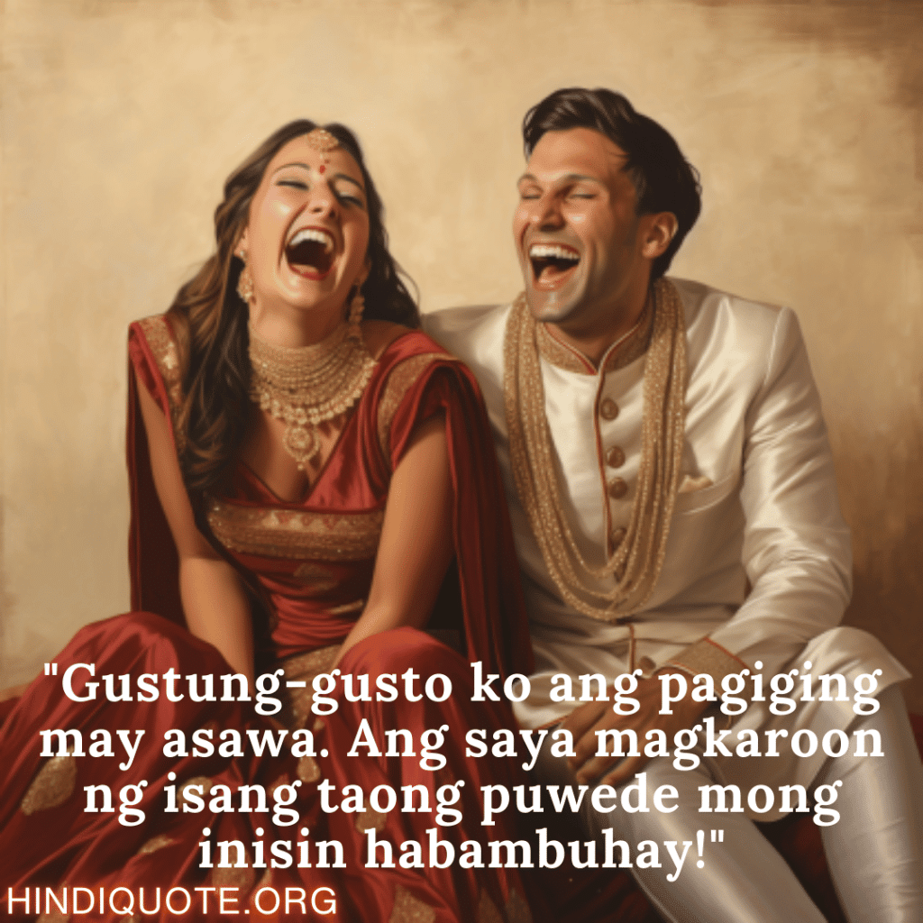 "Gustung-gusto ko ang pagiging may asawa. Ang saya magkaroon ng isang taong puwede mong inisin habambuhay!"