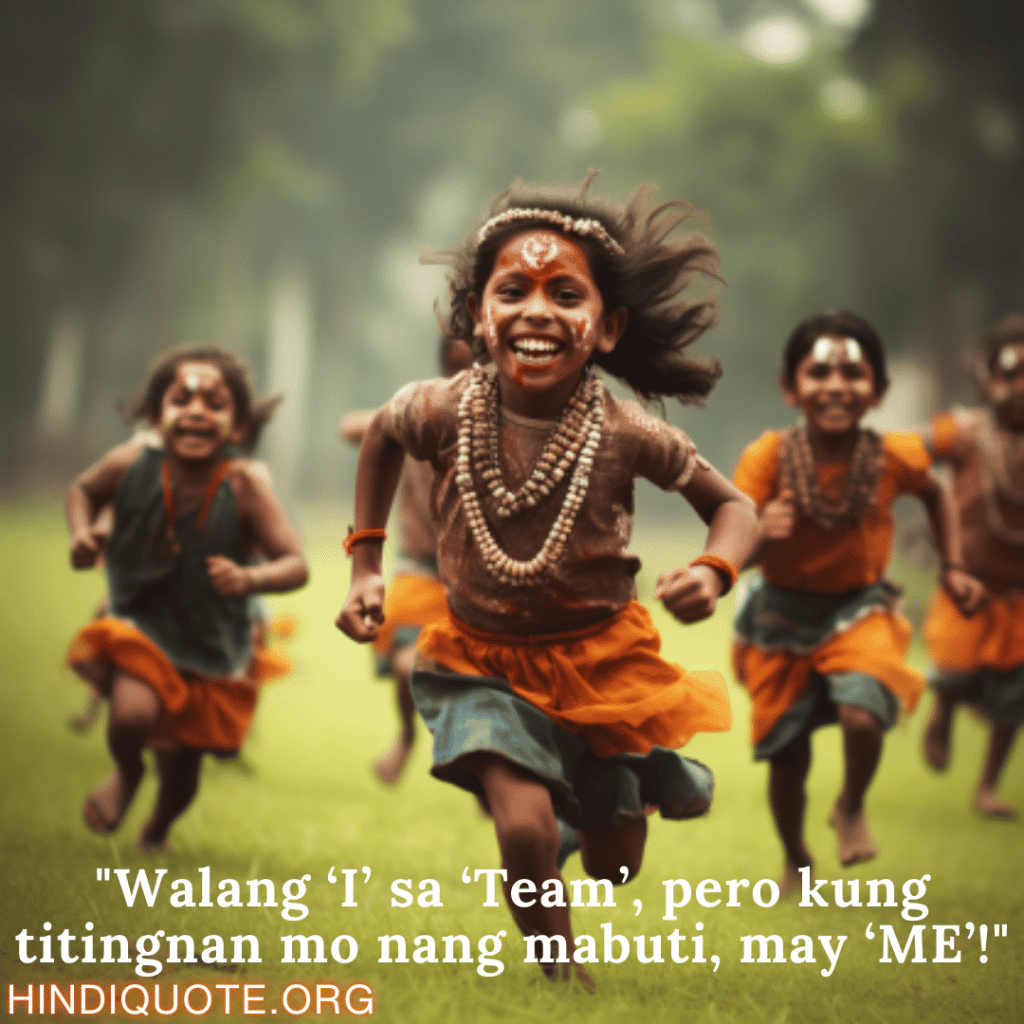 "Walang ‘I’ sa ‘Team’, pero kung titingnan mo nang mabuti, may ‘ME’!"