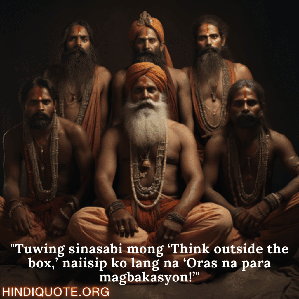 "Tuwing sinasabi mong ‘Think outside the box,’ naiisip ko lang na ‘Oras na para magbakasyon!’"