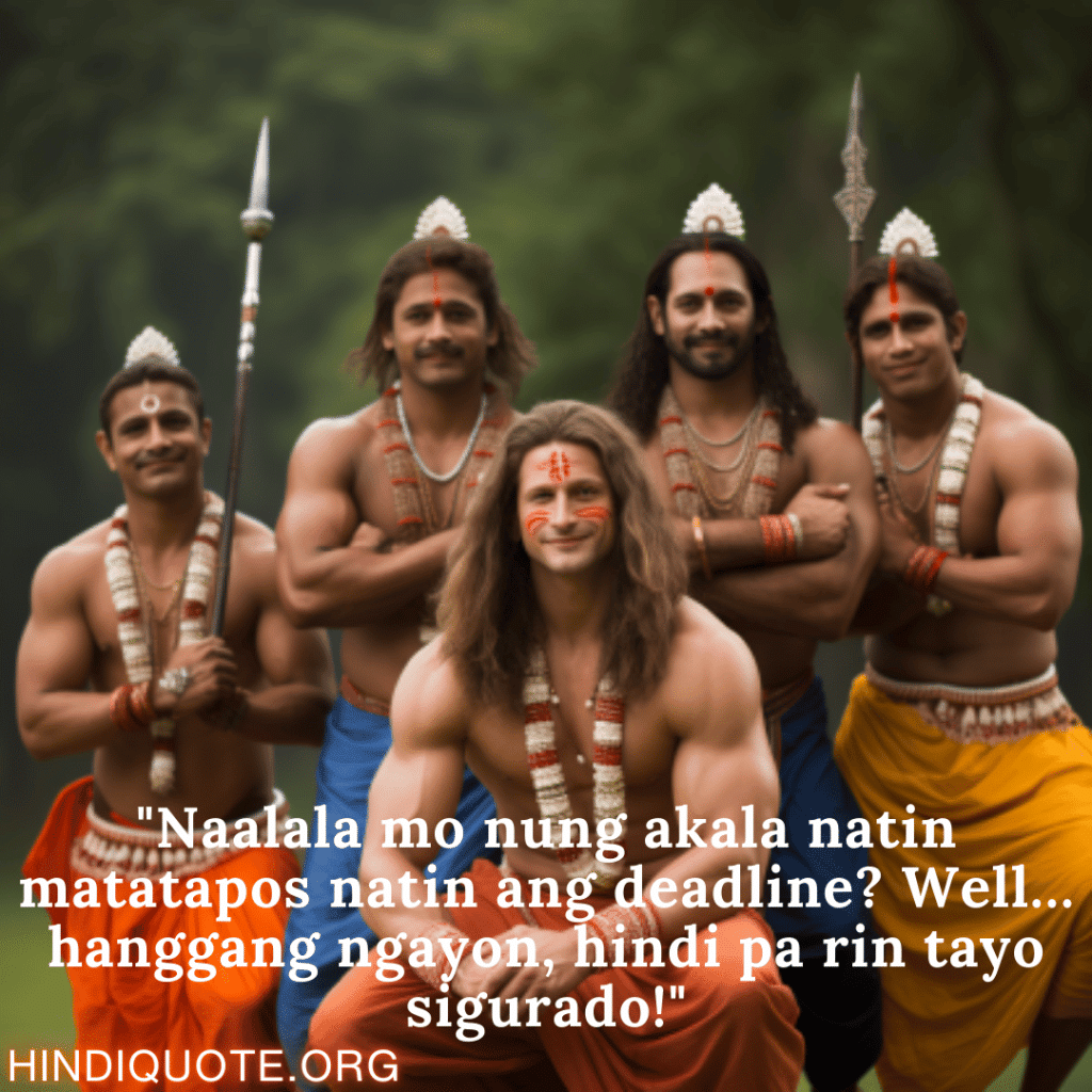 "Naalala mo nung akala natin matatapos natin ang deadline? Well… hanggang ngayon, hindi pa rin tayo sigurado!"