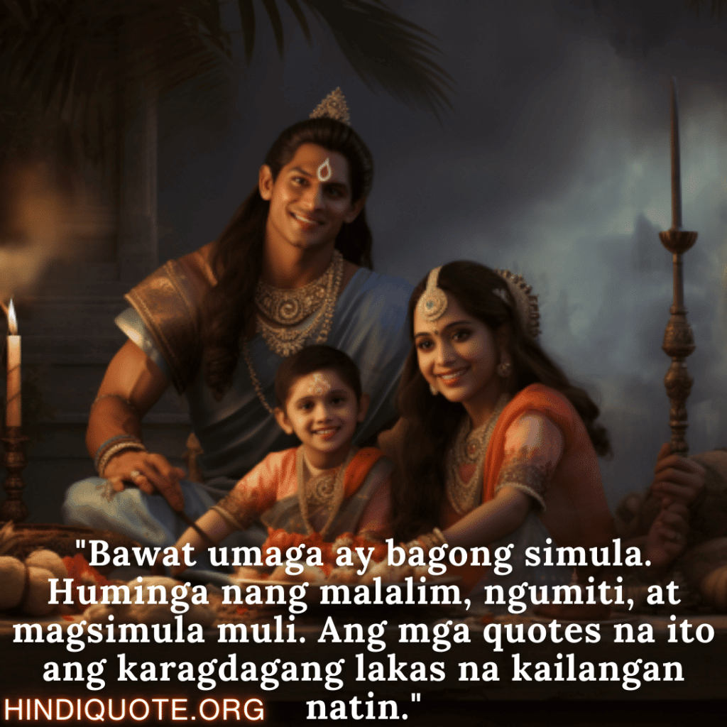 Good morning Quotes Tagalog For Your Family "Bawat umaga ay bagong simula. Huminga nang malalim, ngumiti, at magsimula muli. Ang mga quotes na ito ang karagdagang lakas na kailangan natin."