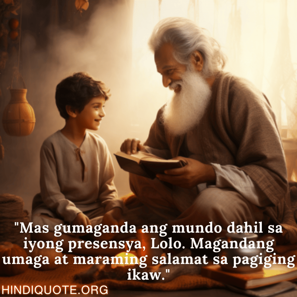 "Mas gumaganda ang mundo dahil sa iyong presensya, Lolo. Magandang umaga at maraming salamat sa pagiging ikaw."