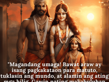 "Magandang umaga! Bawat araw ay isang pagkakataon para matuto, tuklasin ang mundo, at alamin ang ating mga hilig. Gawin nating makabuluhan ang araw na ito!"