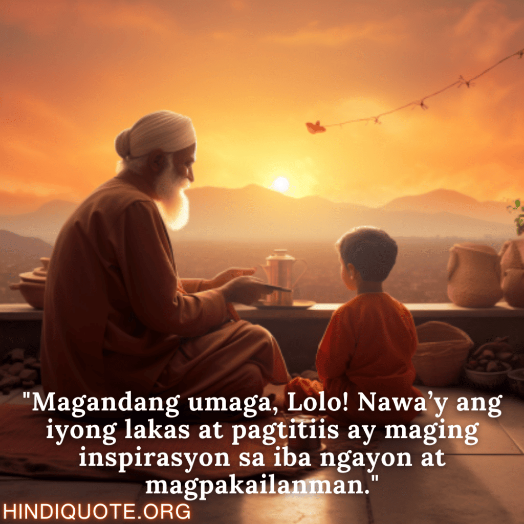 "Magandang umaga, Lolo! Nawa’y ang iyong lakas at pagtitiis ay maging inspirasyon sa iba ngayon at magpakailanman."
