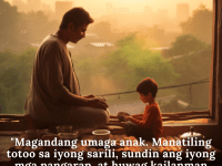 "Magandang umaga anak. Manatiling totoo sa iyong sarili, sundin ang iyong mga pangarap, at huwag kailanman susuko sa pinaniniwalaan mo."