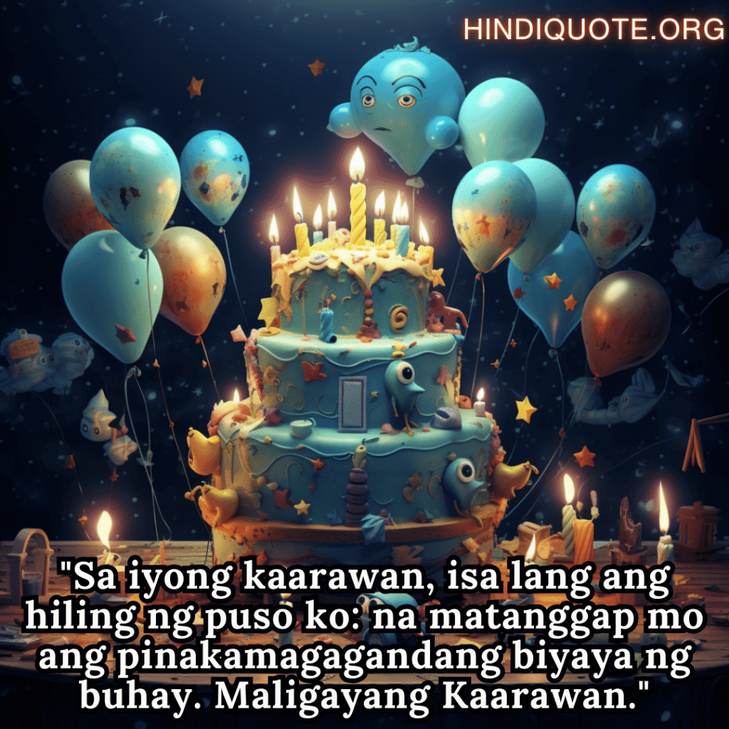 Birthday Greeting In Tagalog For Your Crush "Sa iyong kaarawan, isa lang ang hiling ng puso ko: na matanggap mo ang pinakamagagandang biyaya ng buhay. Maligayang Kaarawan."