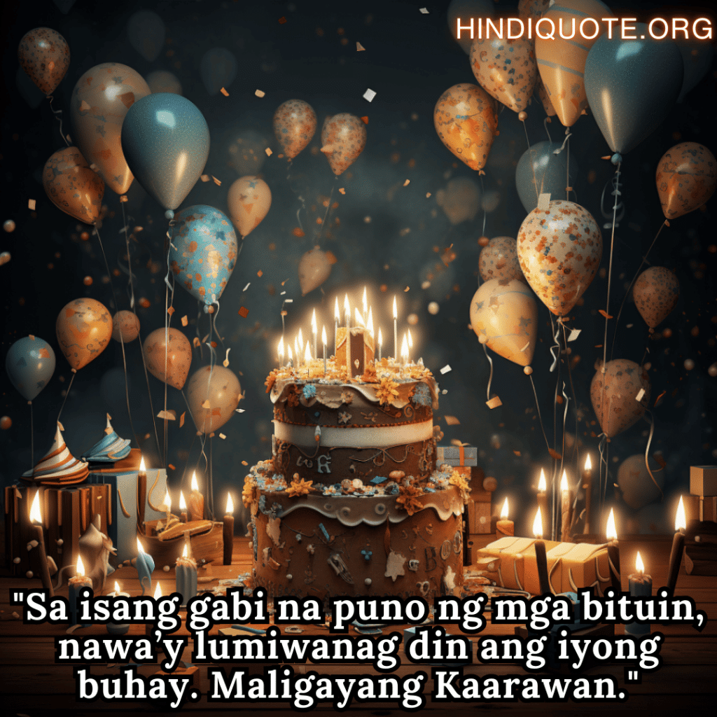"Sa isang gabi na puno ng mga bituin, nawa’y lumiwanag din ang iyong buhay. Maligayang Kaarawan."