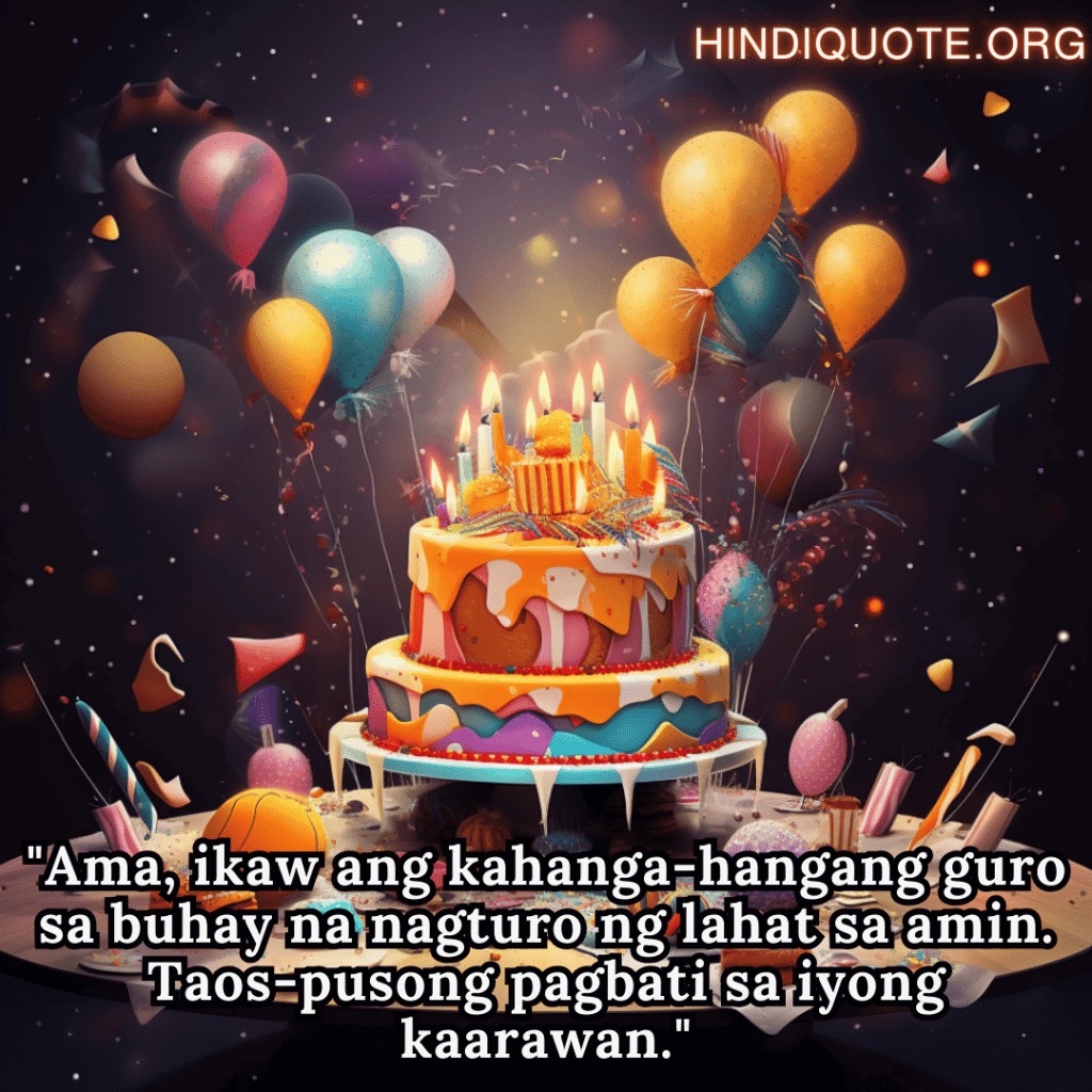 "Ama, ikaw ang kahanga-hangang guro sa buhay na nagturo ng lahat sa amin. Taos-pusong pagbati sa iyong kaarawan."