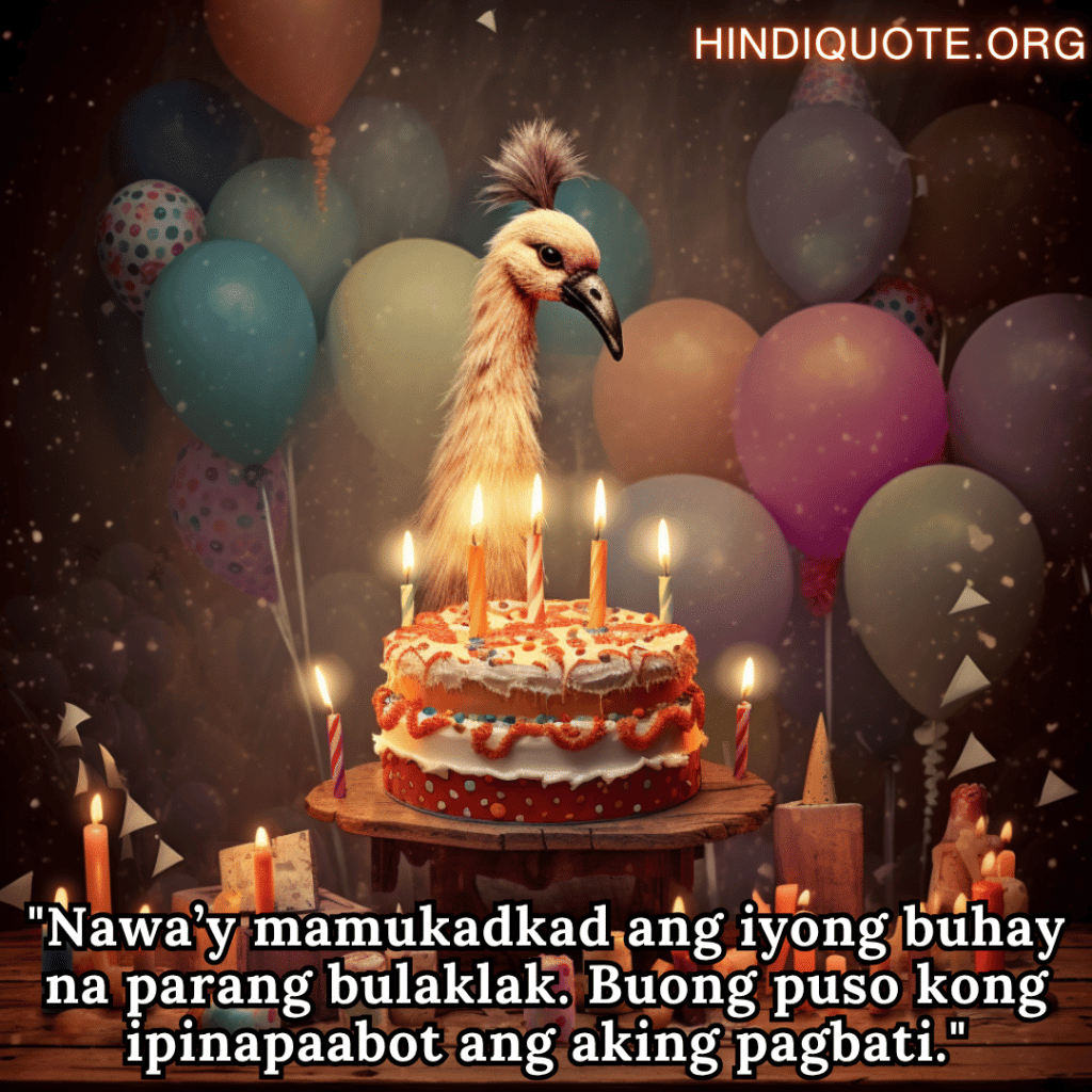 "Nawa’y mamukadkad ang iyong buhay na parang bulaklak. Buong puso kong ipinapaabot ang aking pagbati."