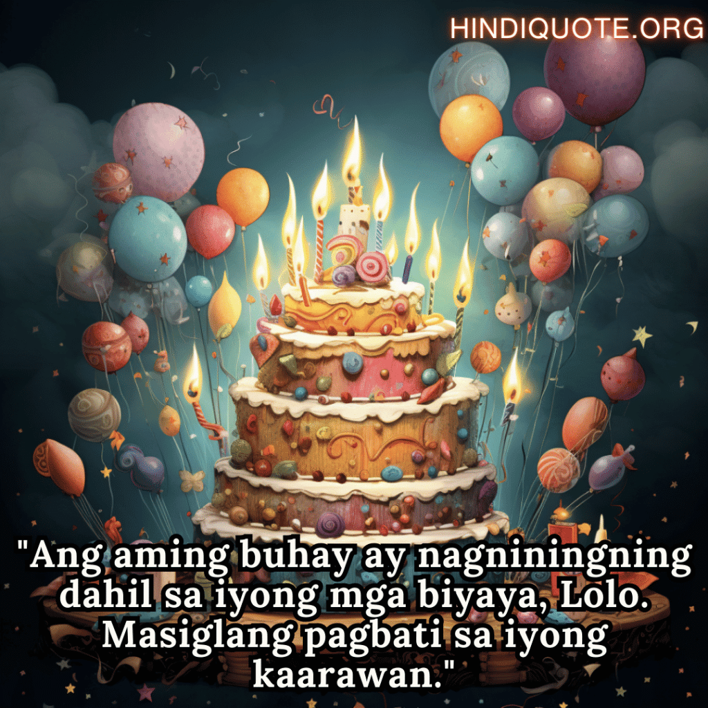 "Ang aming buhay ay nagniningning dahil sa iyong mga biyaya, Lolo. Masiglang pagbati sa iyong kaarawan."
