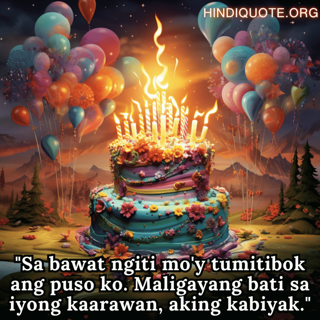 Happy Birthday In Tagalog For Your Wife "Sa bawat ngiti mo'y tumitibok ang puso ko. Maligayang bati sa iyong kaarawan, aking kabiyak."