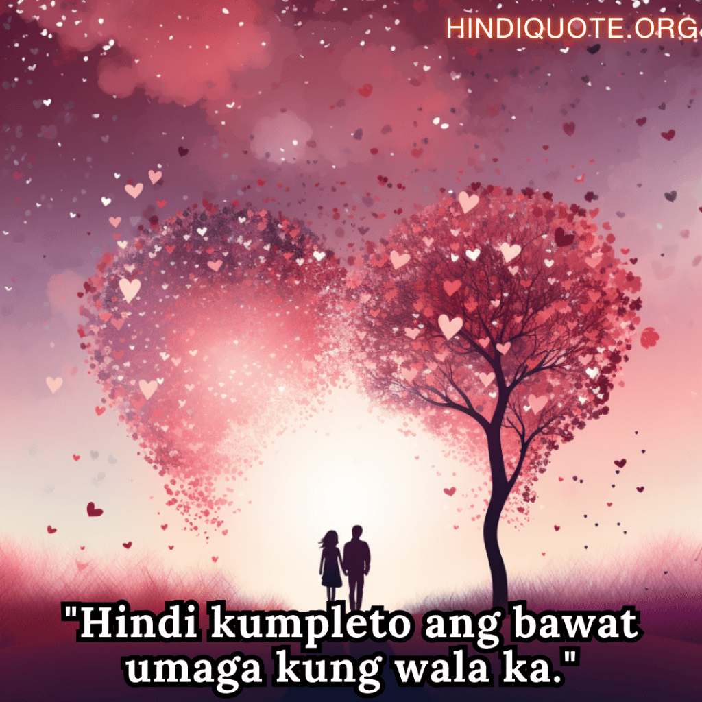 Romantic Phrases In Tagalog For Your Husband "Hindi kumpleto ang bawat umaga kung wala ka."