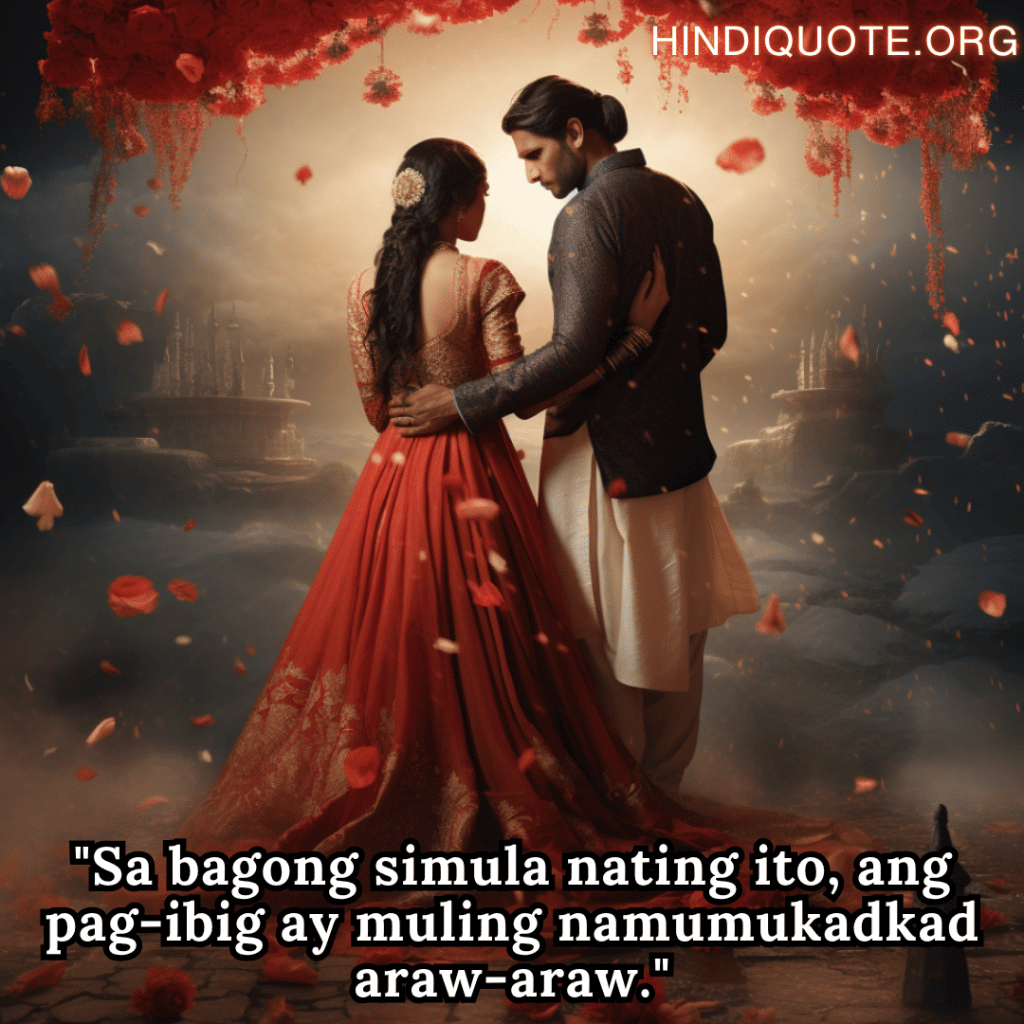 Romantic Phrases In Tagalog For Newlyweds "Sa bagong simula nating ito, ang pag-ibig ay muling namumukadkad araw-araw."