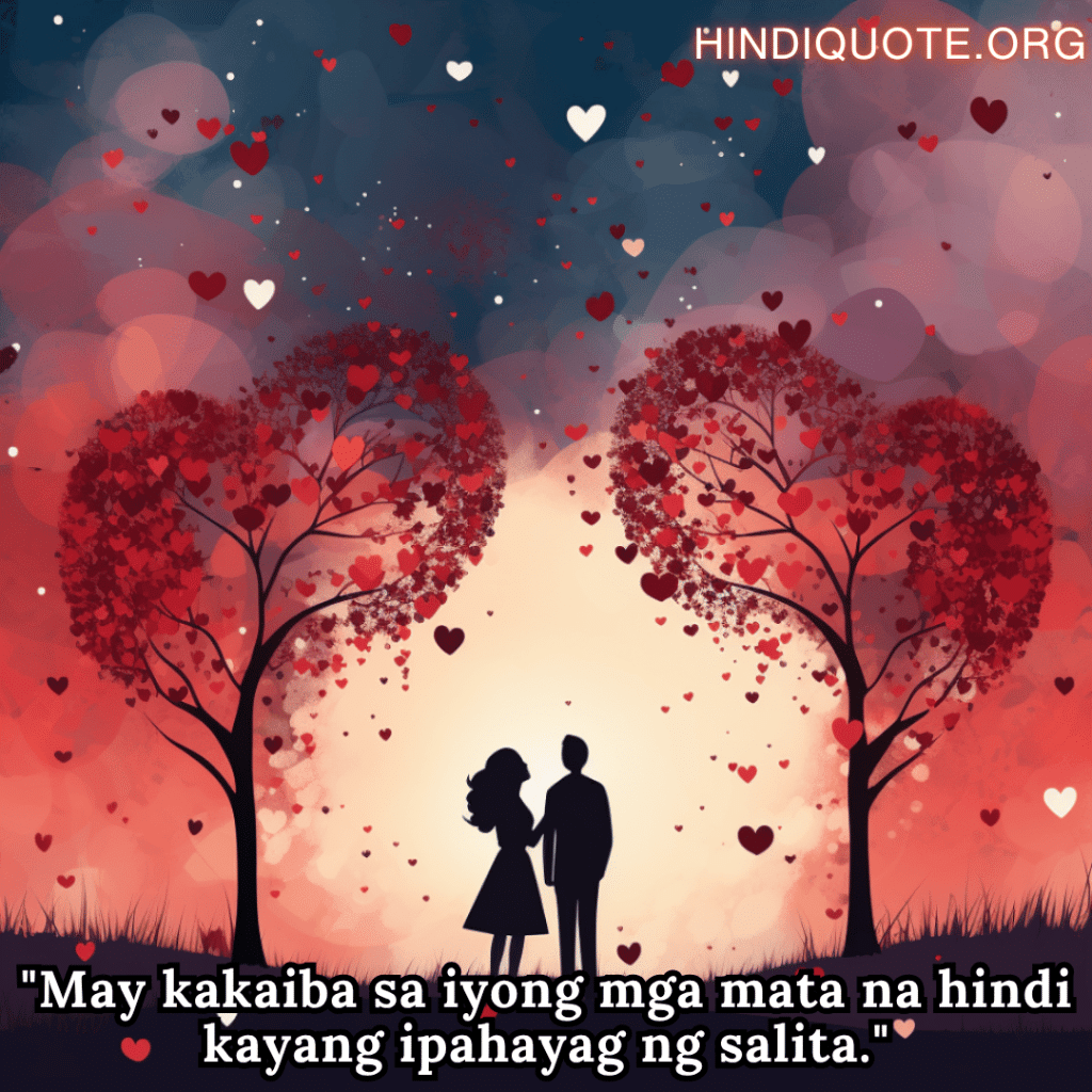 Romantic Phrases In Tagalog For Your Wife "May kakaiba sa iyong mga mata na hindi kayang ipahayag ng salita."