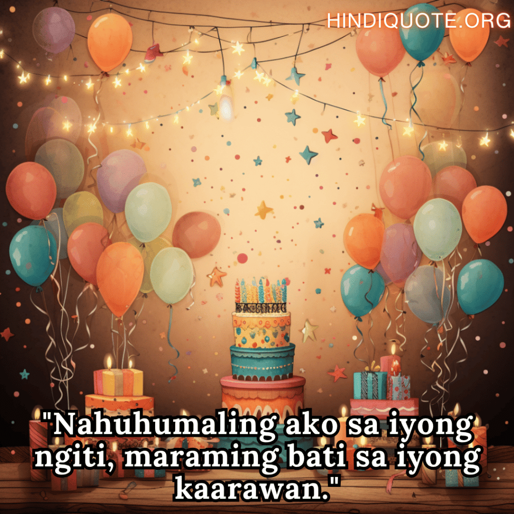 Happy Birthday In Tagalog For Your Sister "Nahuhumaling ako sa iyong ngiti, maraming bati sa iyong kaarawan."