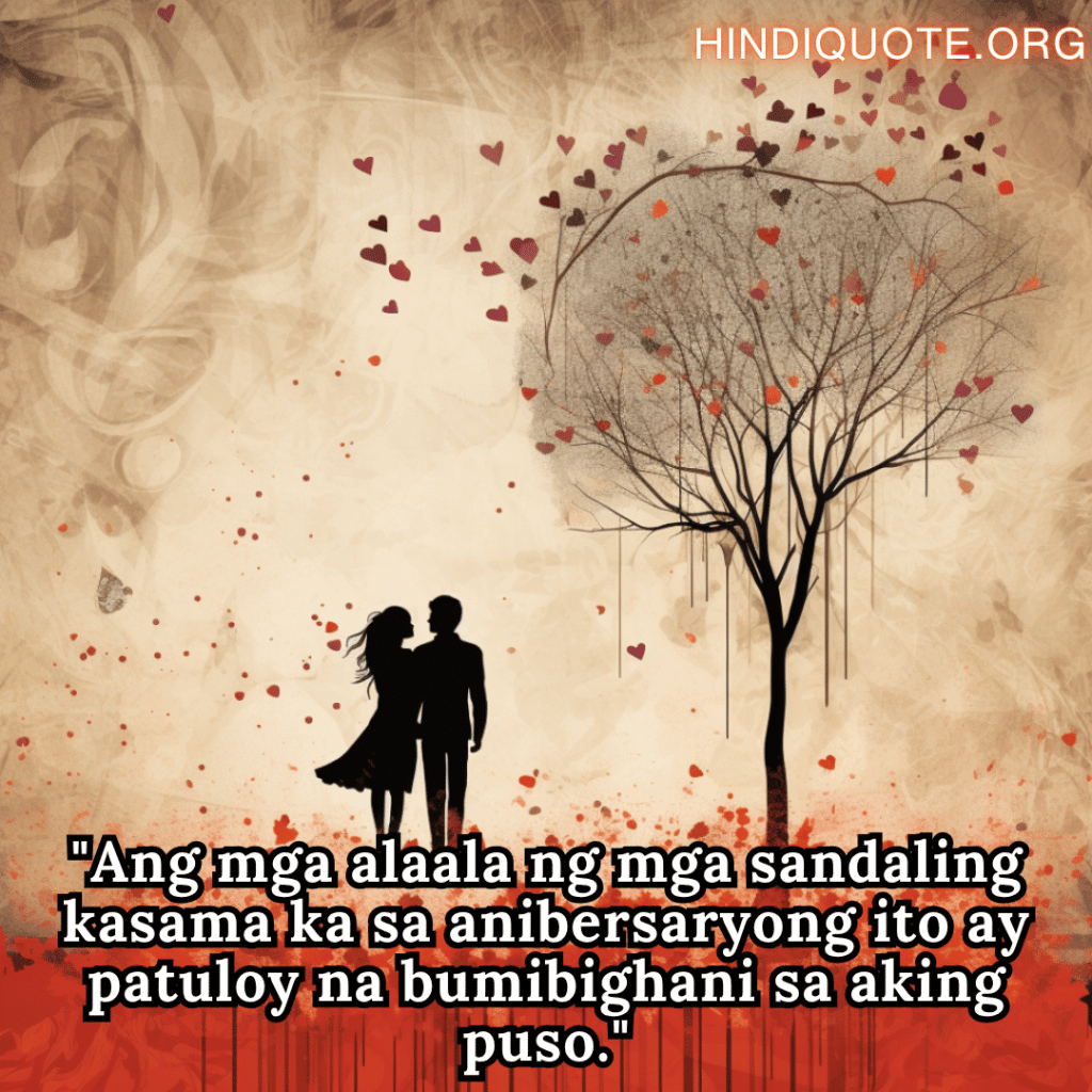 Romantic Phrases In Tagalog For Your Anniversary "Ang mga alaala ng mga sandaling kasama ka sa anibersaryong ito ay patuloy na bumibighani sa aking puso."