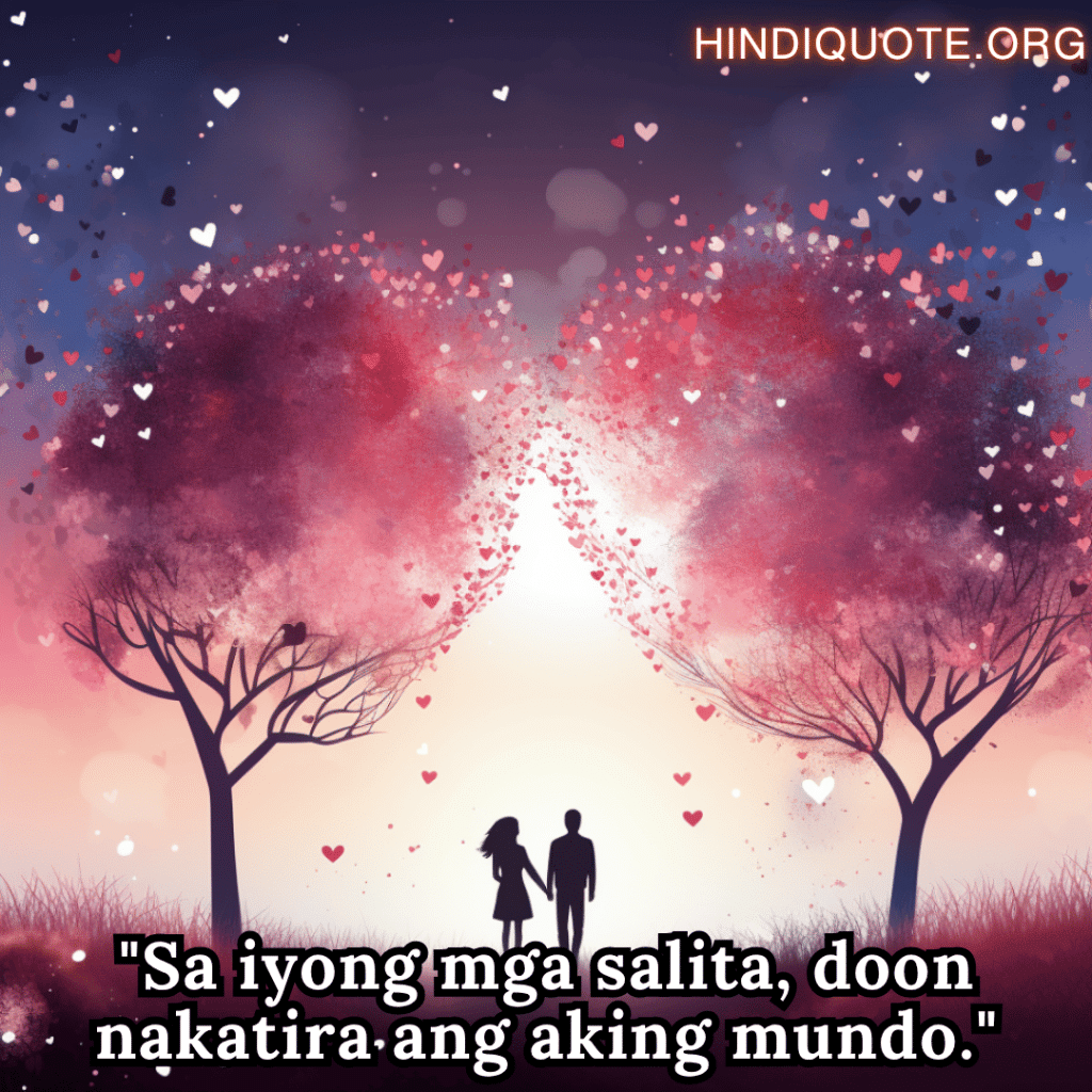 Romantic Phrases In Tagalog For Your Husband "Sa iyong mga salita, doon nakatira ang aking mundo."