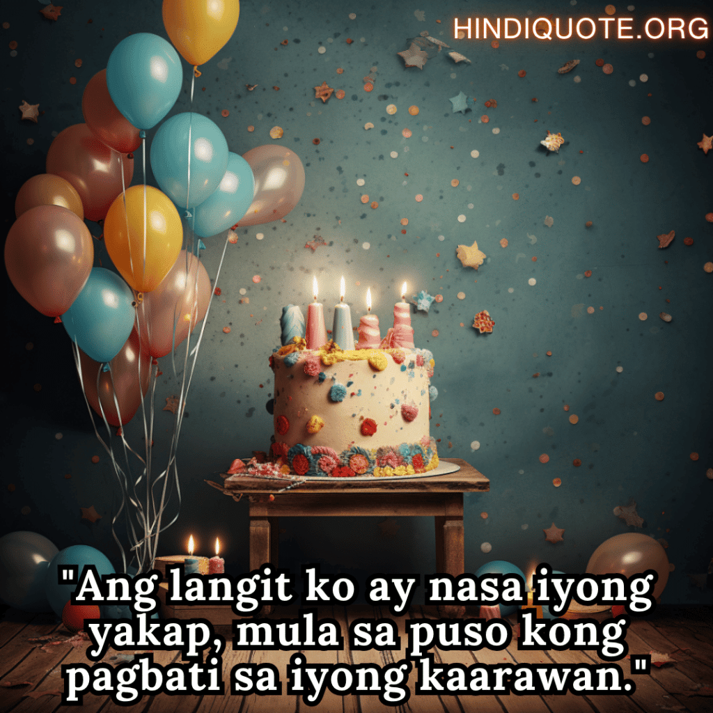 Happy Birthday In Tagalog For Your Husband "Ang langit ko ay nasa iyong yakap, mula sa puso kong pagbati sa iyong kaarawan."