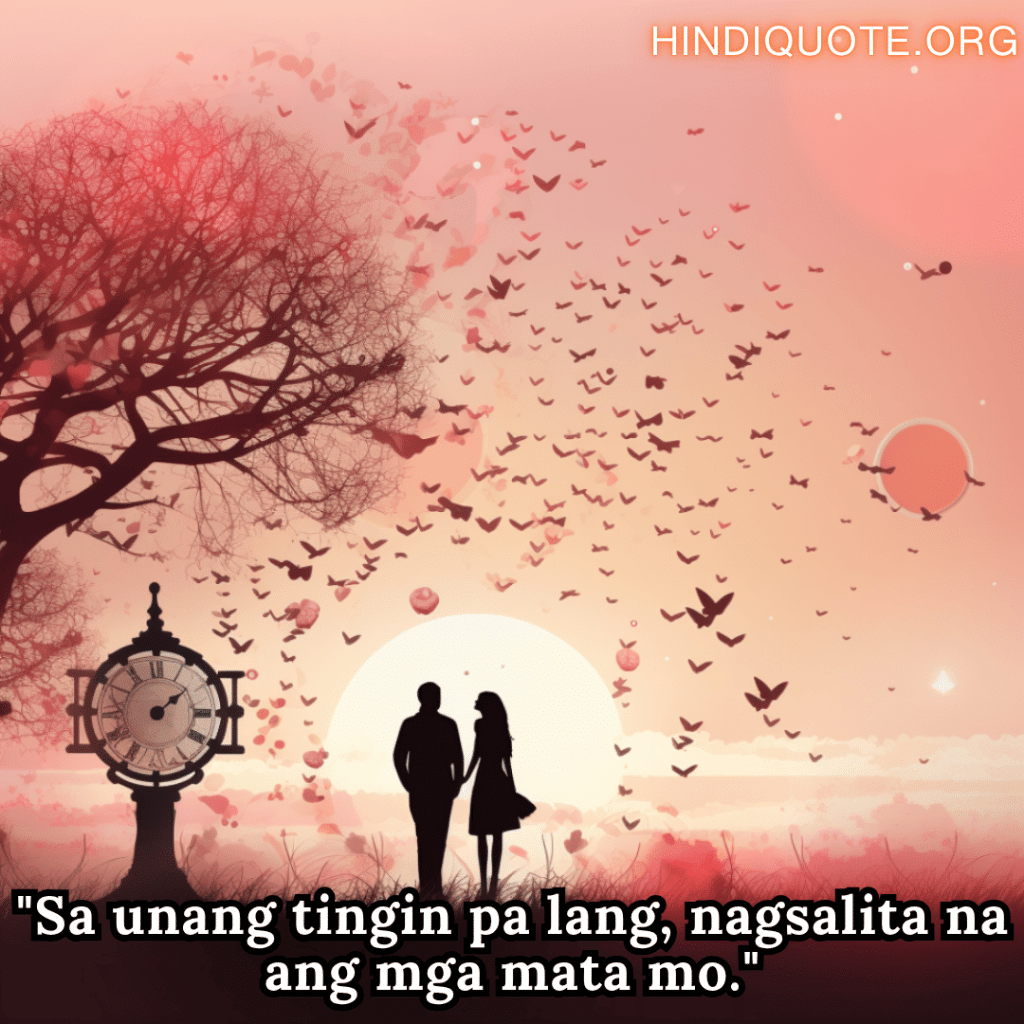 Romantic Phrases In Tagalog For Your Crush "Sa unang tingin pa lang, nagsalita na ang mga mata mo."