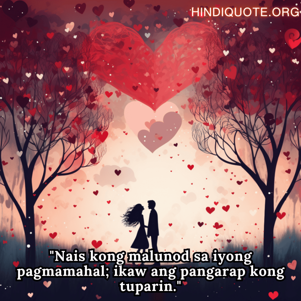 Romantic Phrases In Tagalog For Your Wife "Nais kong malunod sa iyong pagmamahal; ikaw ang pangarap kong tuparin."