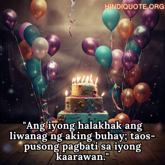 Happy Birthday In Tagalog For Your Sister "Ang iyong halakhak ang liwanag ng aking buhay; taos-pusong pagbati sa iyong kaarawan."