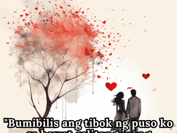 Romantic Phrases In Tagalog For Your Boyfriend "Bumibilis ang tibok ng puso ko sa bawat salitang iyong binibitawan."