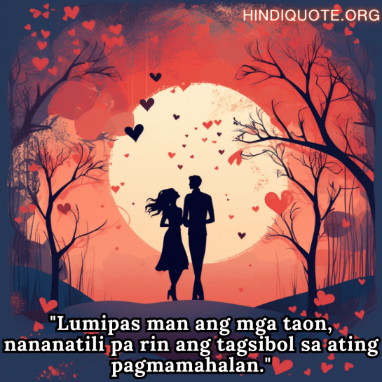 Romantic Phrases In Tagalog For Your Anniversary "Lumipas man ang mga taon, nananatili pa rin ang tagsibol sa ating pagmamahalan."
