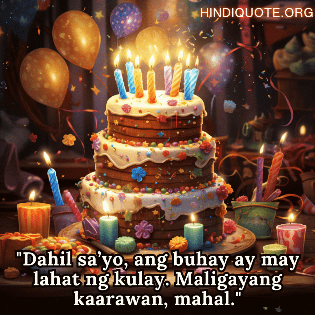 "Dahil sa’yo, ang buhay ay may lahat ng kulay. Maligayang kaarawan, mahal."