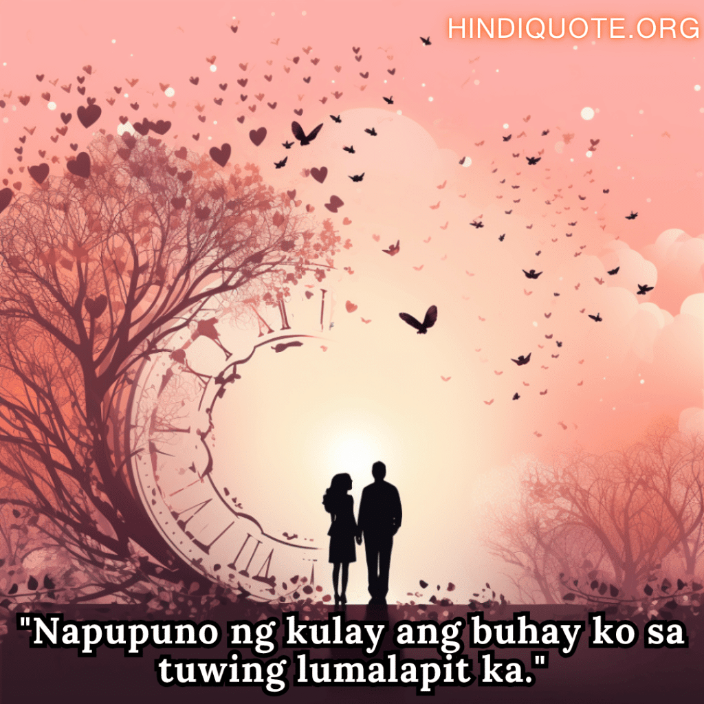 "Napupuno ng kulay ang buhay ko sa tuwing lumalapit ka."