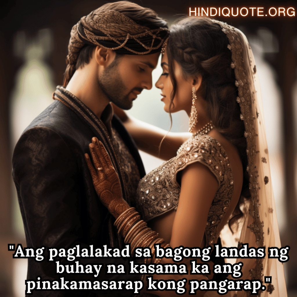 "Ang paglalakad sa bagong landas ng buhay na kasama ka ang pinakamasarap kong pangarap."