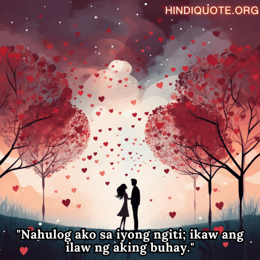 "Nahulog ako sa iyong ngiti; ikaw ang ilaw ng aking buhay."