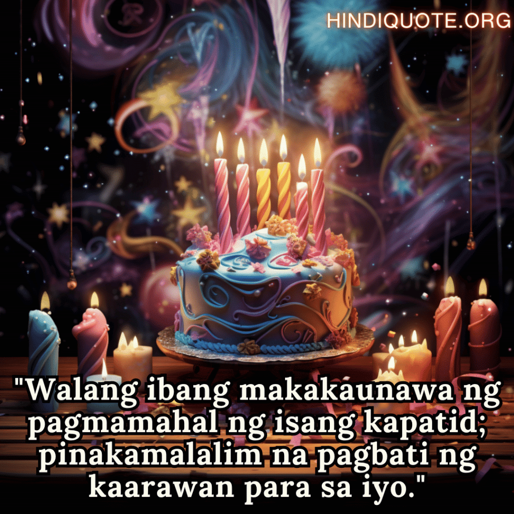 "Walang ibang makakaunawa ng pagmamahal ng isang kapatid; pinakamalalim na pagbati ng kaarawan para sa iyo."