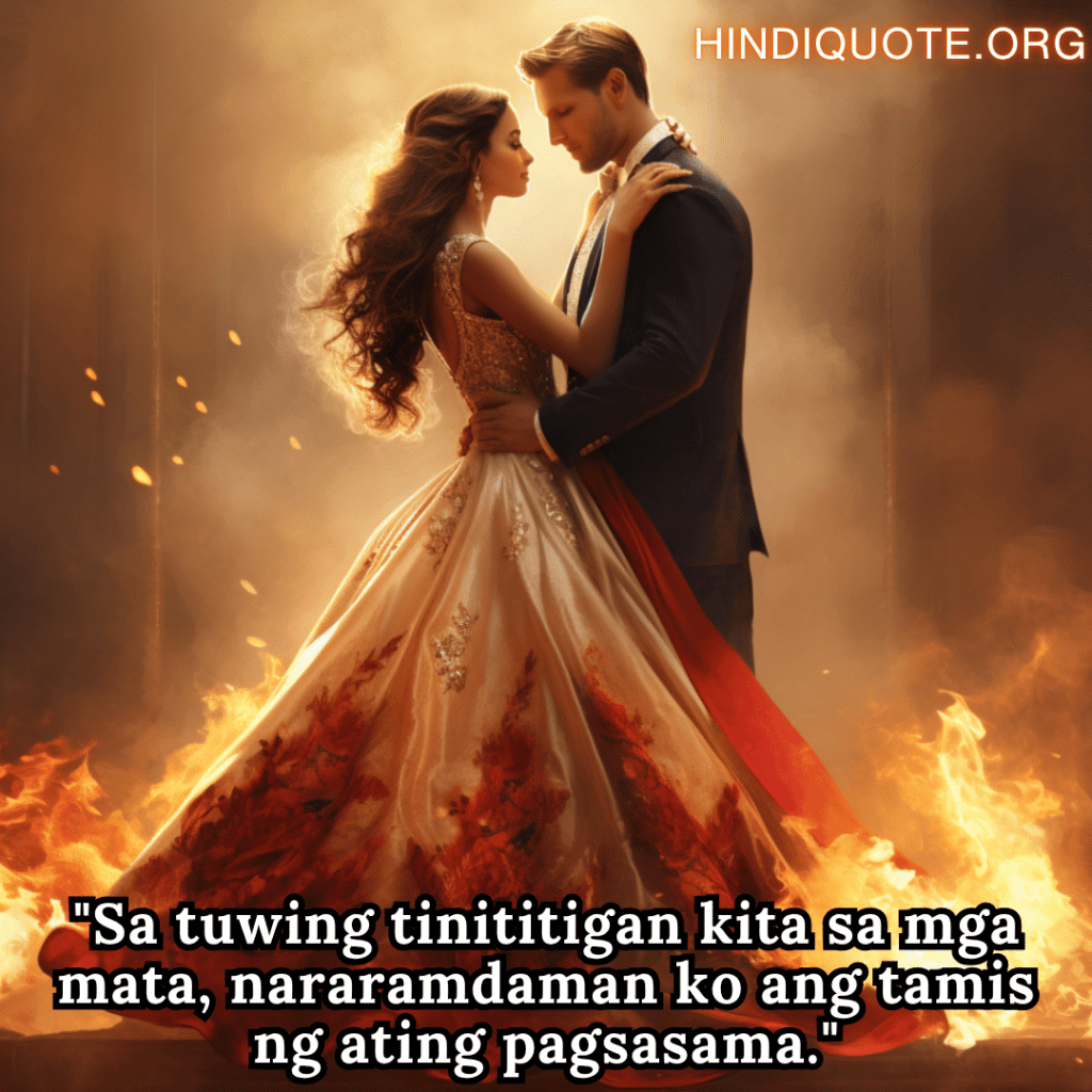 "Sa tuwing tinititigan kita sa mga mata, nararamdaman ko ang tamis ng ating pagsasama."