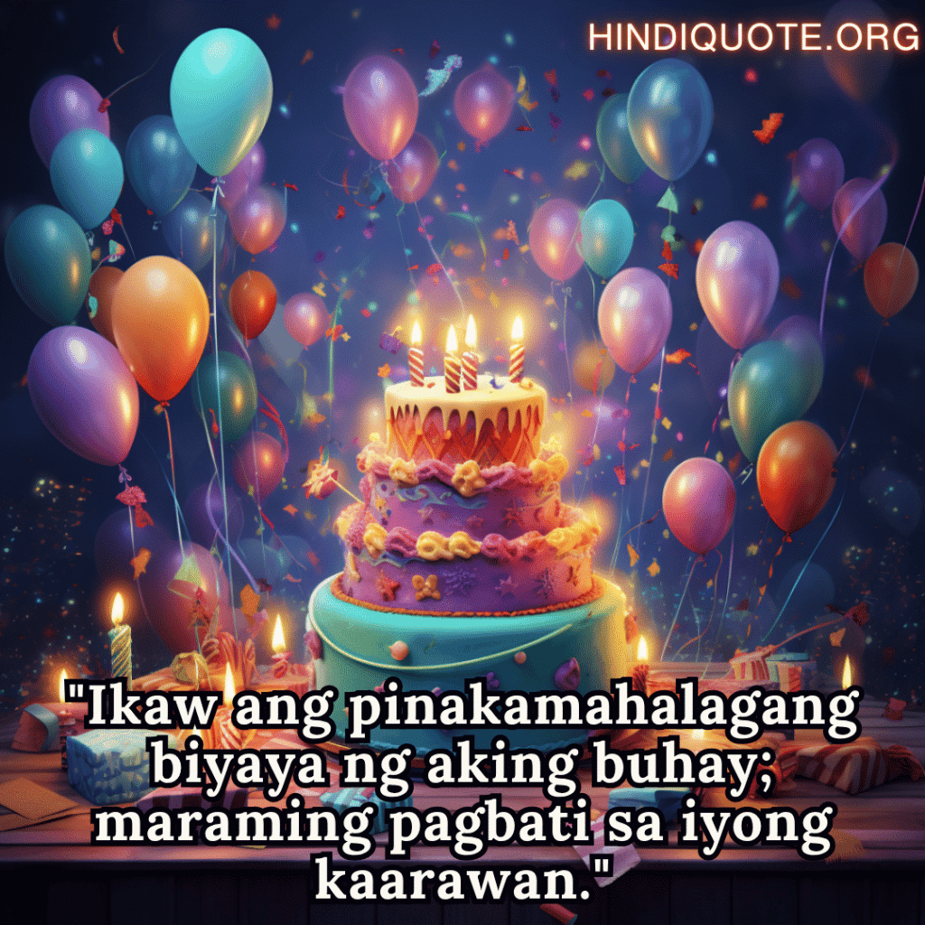 "Ikaw ang pinakamahalagang biyaya ng aking buhay; maraming pagbati sa iyong kaarawan."